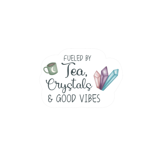 Fueled by Tea, Crystals & Good Vibes - Vinyl Sticker