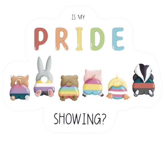 Is My Pride Showing? - Die Cut Sticker